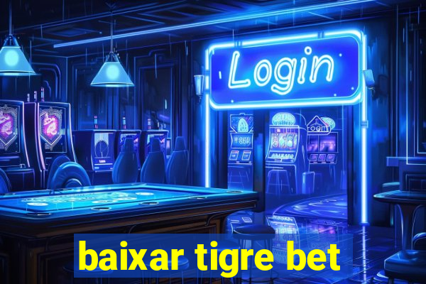 baixar tigre bet